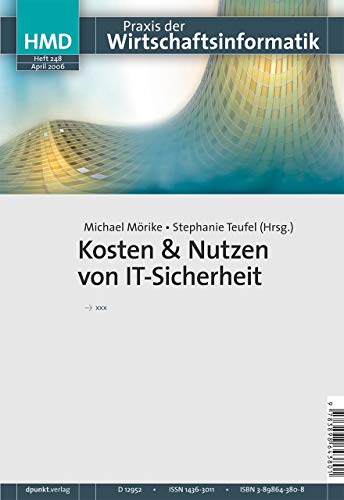 Kosten & Nutzen von IT-Sicherheit: -Ökonomie der IT-Sicherheit -Return on Security Investment -Rendite von Sicherheitsinvestitionen -Messung der ... - Praxis der Wirtschaftsinformatik, Band 248)